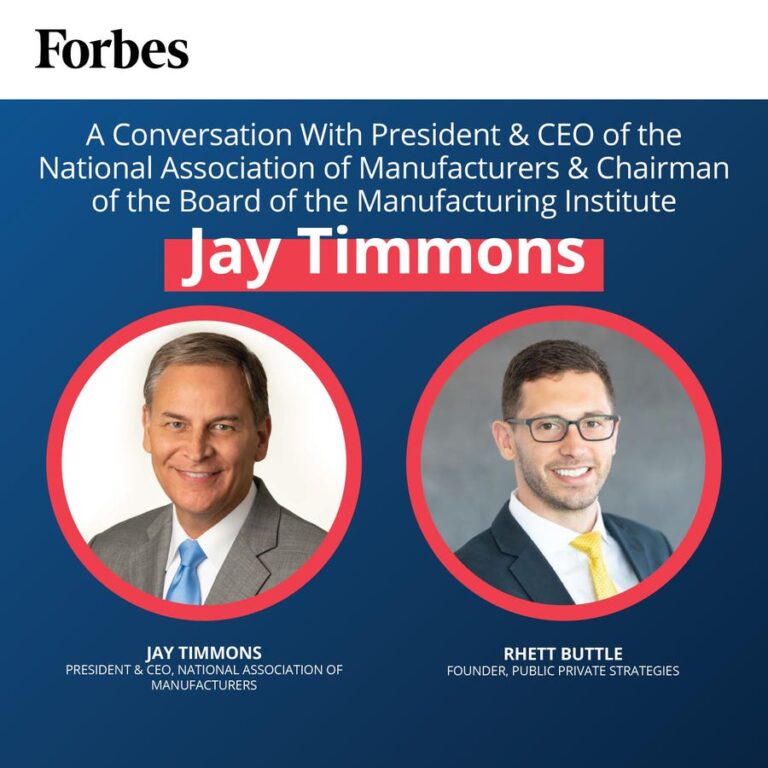 Manufacturing, Workforce And Democracy: A Conversation With Jay Timmons, President And CEO Of The National Association Of Manufacturers